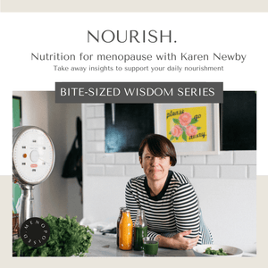 Nourishment for the Menopause; Mind, Body & Soul