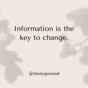Information is the key to change not just HRT  | Menopoised